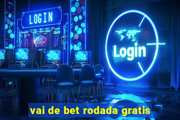 vai de bet rodada gratis